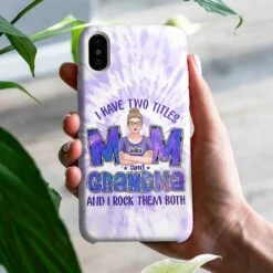 I Have Two Titles Mom Grandma & I Rock Them Both - Gift For Mom, Grandma - Personalized Phone Case