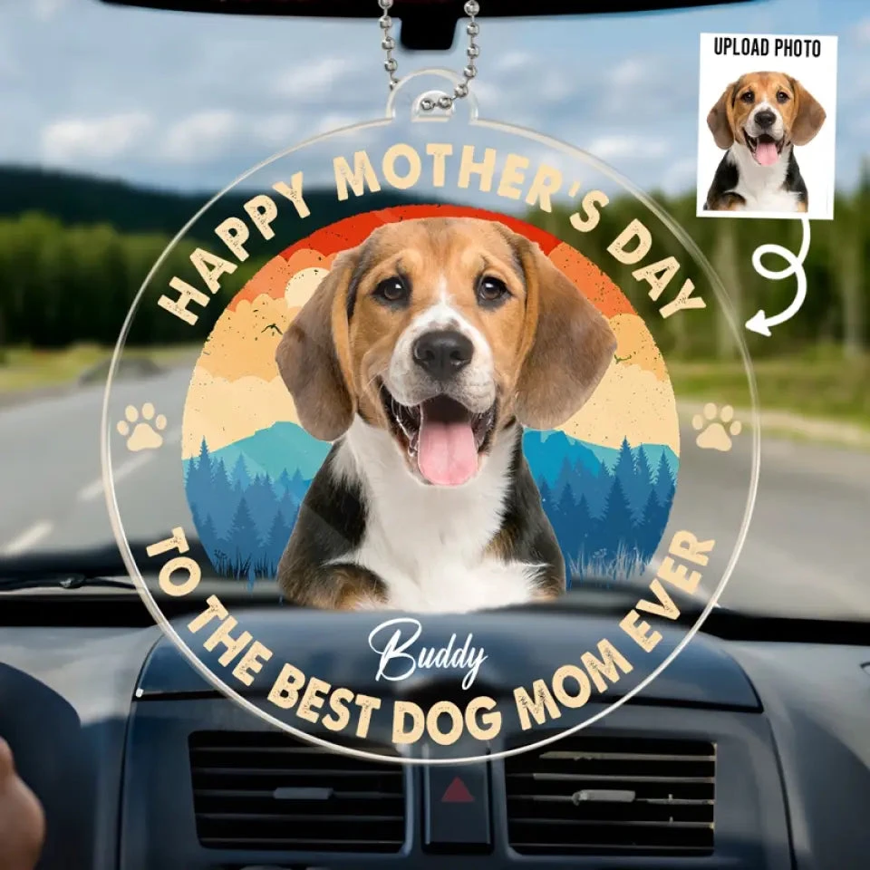 Custom Photo To The Best Dog Mom Ever - Dog & Cat Personalized Custom Car Ornament - Acrylic Custom Shaped - Mother's Day, Gift For Pet Owners, Pet Lovers 1 Custom Photo To The Best Dog Mom Ever - Dog & Cat Personalized Custom Car Ornament - Acrylic Custom Shaped - Mother's Day, Gift For Pet Owners, Pet Lovers