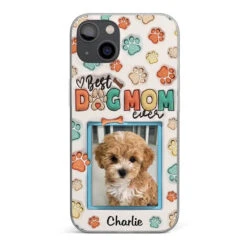 Best Dog Mom Ever - Dog & Cat Personalized Custom 3D Inflated Effect Printed Clear Phone Case - Mother's Day, Gift For Pet Owners, Pet Lovers