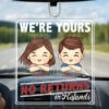We're Yours, No Returns Or Refunds - Family Personalized Custom Car Ornament - Acrylic Custom Shaped - Gift For Family Members