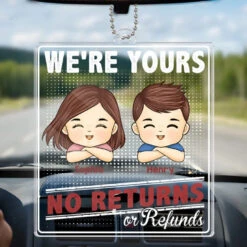 We're Yours, No Returns Or Refunds - Family Personalized Custom Car Ornament - Acrylic Custom Shaped - Gift For Family Members