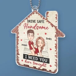 Drive Safe Handsome - Couple Personalized Custom Car Ornament - Acrylic Custom Shaped - Gift For Husband Wife, Anniversary 7 Drive Safe Handsome - Couple Personalized Custom Car Ornament - Acrylic Custom Shaped - Gift For Husband Wife, Anniversary -Pawfect House Sale 675f8d4189ce9