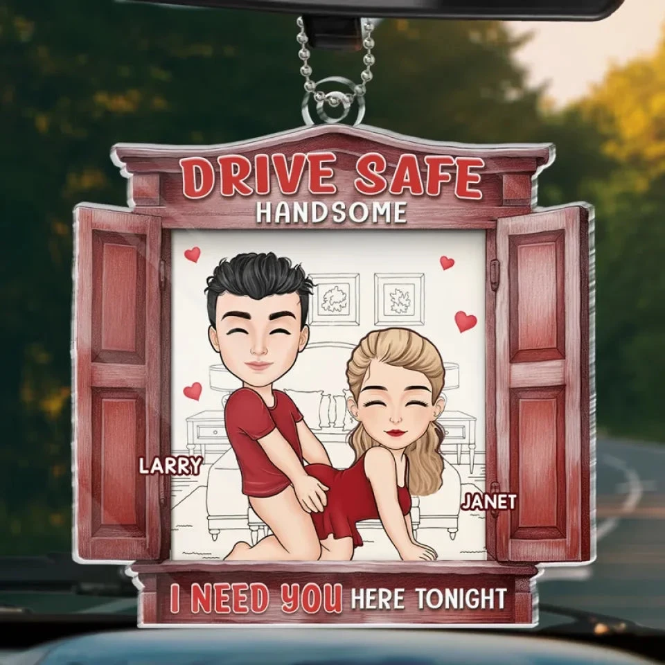 Take Care On The Road, Handsome - Couple Personalized Custom Car Ornament - Acrylic Custom Shaped - Gift For Husband Wife, Anniversary 1 Take Care On The Road, Handsome - Couple Personalized Custom Car Ornament - Acrylic Custom Shaped - Gift For Husband Wife, Anniversary