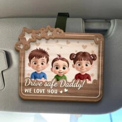 Drive Safe Daddy, I Love You - Family Personalized Custom Car Visor Clip - Gift For Family Members