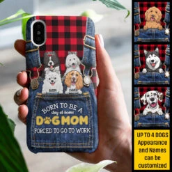 Born To Be A Stay-At-Home Dog Mom, Forced To Go To Work - Gift For Dog Mom, Personalized Phone Case -Pawfect House Sale 7.ad 08864573 6ed8 4bc9 b6ed 22d03a1eca51