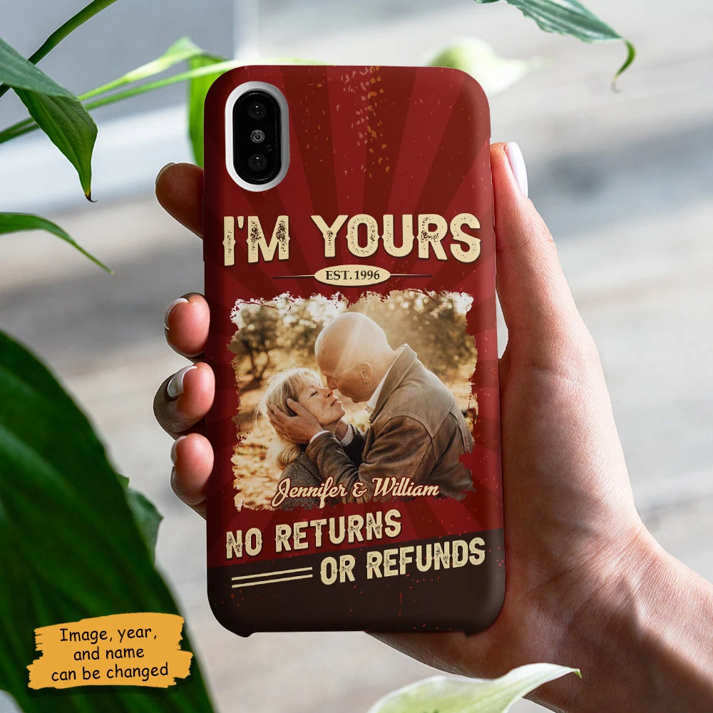 I'm Yours, No Returns Or Refunds - Upload Image, Gift For Couples, Husband Wife - Personalized Phone Case 3 I'm Yours, No Returns Or Refunds - Upload Image, Gift For Couples, Husband Wife - Personalized Phone Case - Image 3